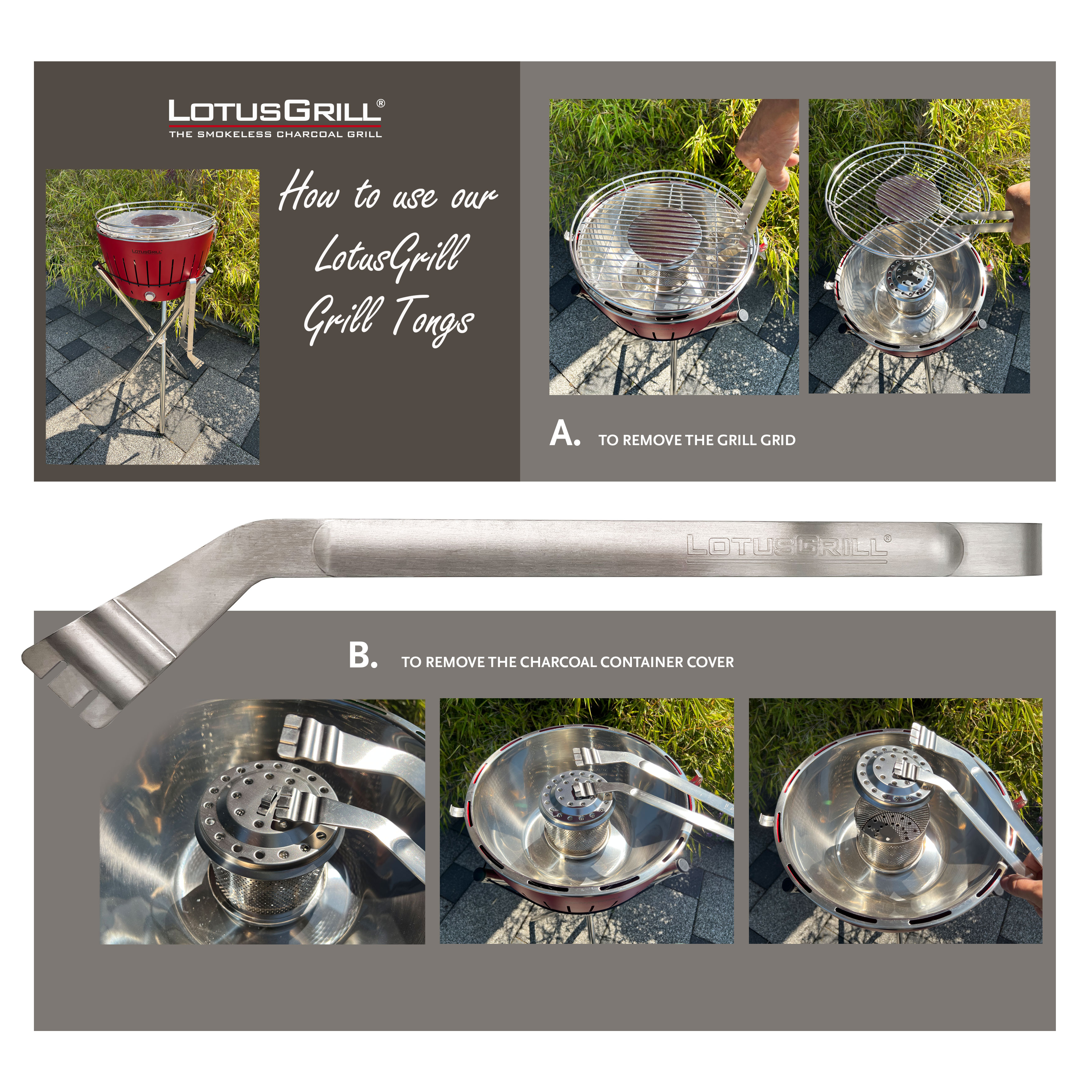 Grillzange LotusGrill Edelstahl Anleitung zur Verwendung der LotusGrill Grillzange: A. Mit der Zange den Grillrost entfernen und B. den Kohlebehälterdeckel abnehmen.